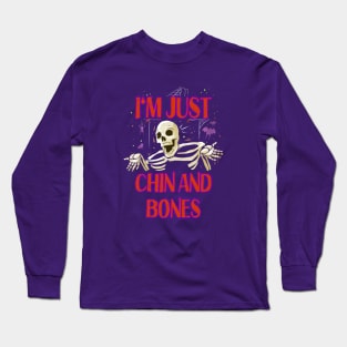 Halloween Word Play - Just Chin and Bones Long Sleeve T-Shirt